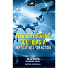 Transforming South Asia: Imperatives for Action