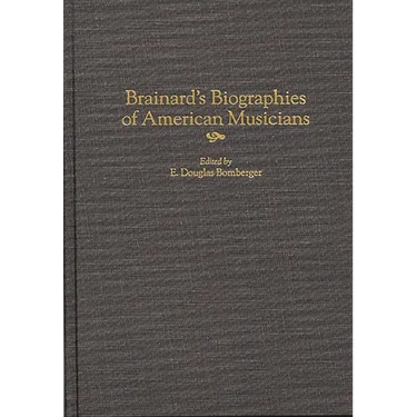 Brainard's Biographies of American Musicians