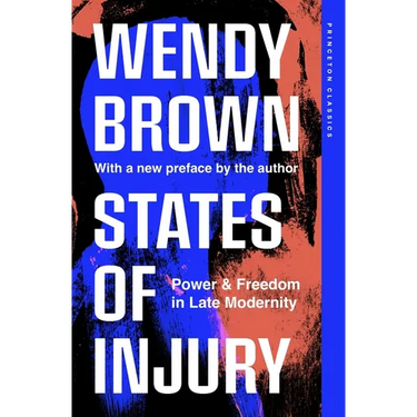 States of Injury: Power and Freedom in Late Modernity