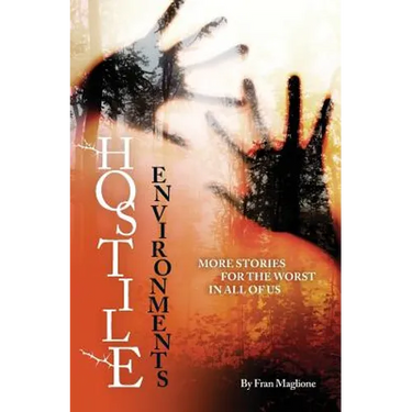 Hostile Environments: More Stories for the Worst in All of Us