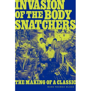 Invasion of the Body Snatchers: The Making of a Classic