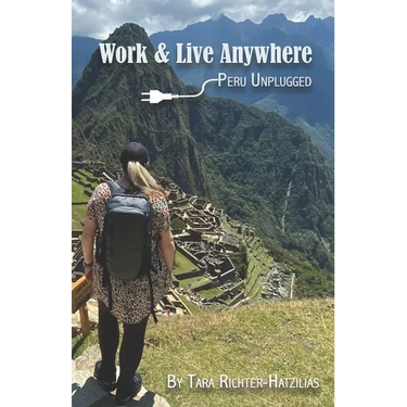 Work & Live Anywhere: Peru Unplugged