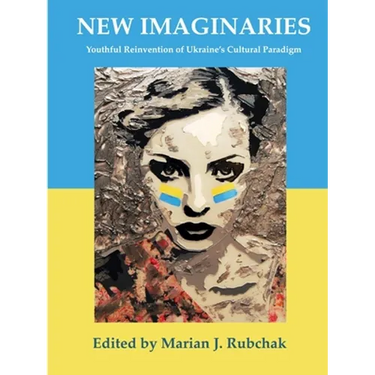 New Imaginaries: Youthful Reinvention of Ukraine's Cultural Paradigm