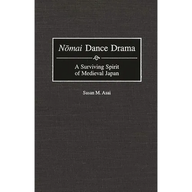 Nomai Dance Drama: A Surviving Spirit of Medieval Japan