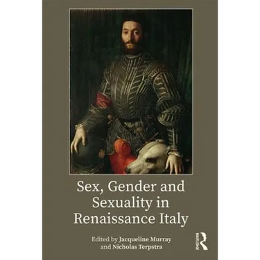 Sex, Gender and Sexuality in Renaissance Italy