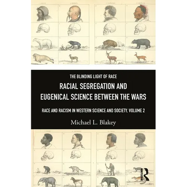 Racial Segregation and Eugenical Science Between the Wars: Race and Racism in Western Science and Society, Volume 2