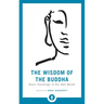 The Wisdom of the Buddha: Heart Teachings in His Own Words