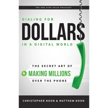 Dialing for Dollars in a Digital World: The Secret Art of Making Millions Over the Phone
