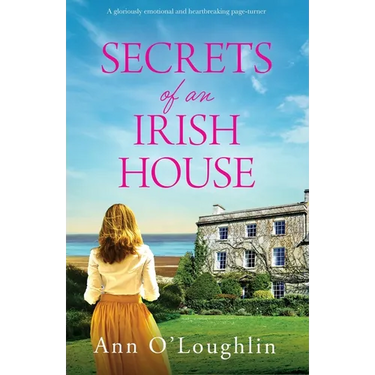 Secrets of an Irish House: A gloriously emotional and heartbreaking page-turner