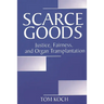 Scarce Goods: Justice, Fairness, and Organ Transplantation