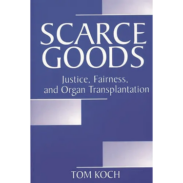 Scarce Goods: Justice, Fairness, and Organ Transplantation