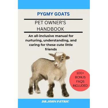 Pygmy Goats: An all-inclusive manual for nurturing, understanding, and caring for these cute little friends