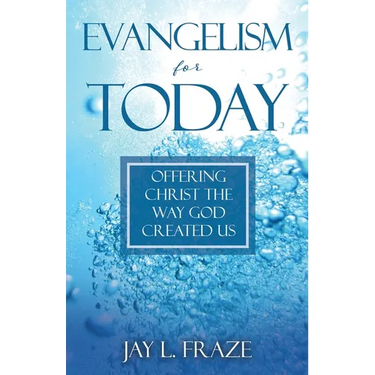 Evangelism for Today: Offering Christ the Way God Created Us
