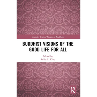 Buddhist Visions of the Good Life for All