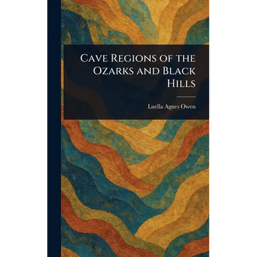 Cave Regions of the Ozarks and Black Hills