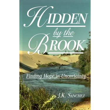 Hidden by the Brook: Finding Hope in Uncertainty