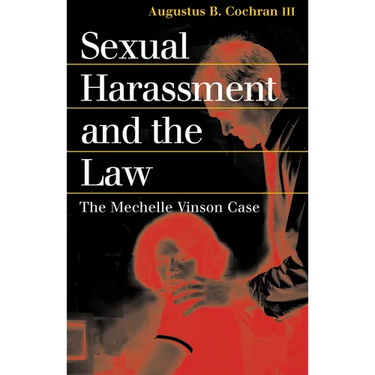 Sexual Harassment and the Law: The Mechelle Vinson Case