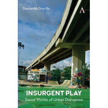 Insurgent Play: Social Worlds of Urban Disruption