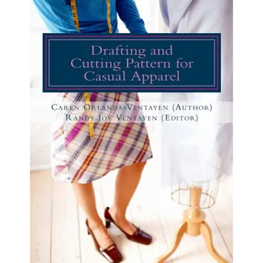 Drafting and Cutting Pattern for Casual Apparel: A Competency-based Learning Material for Dressmaking NC II