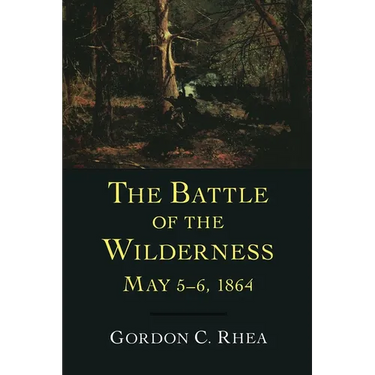 The Battle of the Wilderness May 5-6, 1864