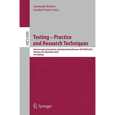 Testing: Academic and Industrial Conference - Practice and Research Techniques: 5th International Conference, Taic Part 2010, Windsor, Uk, September 4