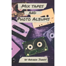 Mix Tapes and Photo Albums