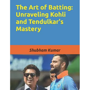 The Art of Batting: Unraveling Kohli and Tendulkar's Mastery