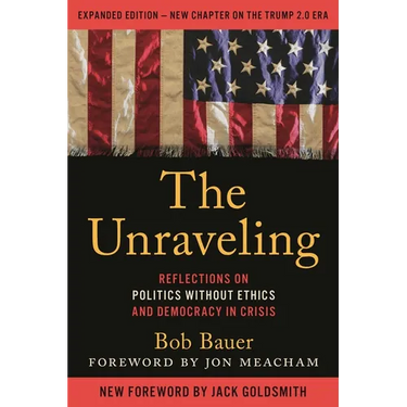 The Unraveling: Reflections on Politics Without Ethics and Democracy in Crisis