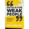 Faith Is for Weak People: Responding to the Top 20 Objections to the Gospel