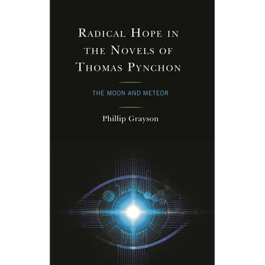 Radical Hope in the Novels of Thomas Pynchon: The Moon and Meteor