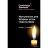 Monotheism and Wisdom in the Hebrew Bible