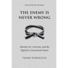 The Enemy is Never Wrong: Martial Art, Activism, and the Fight for a Functional Future