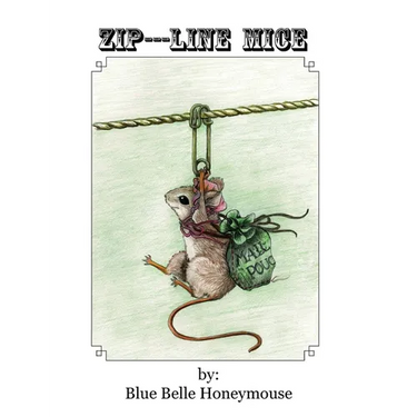 Zip----Line Mice: The life and times of Rose Petal the mouse and all her workshop friends.