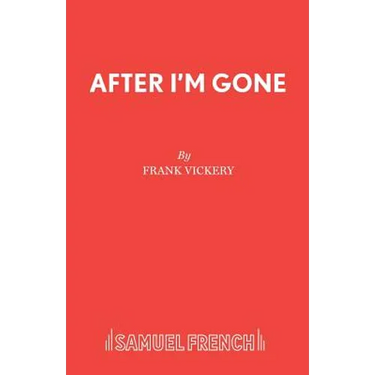 After I'm Gone: A Play