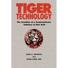 Tiger Technology: The Creation of a Semiconductor Industry in East Asia