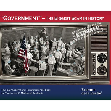 "Government" - The Biggest Scam in History... Exposed!