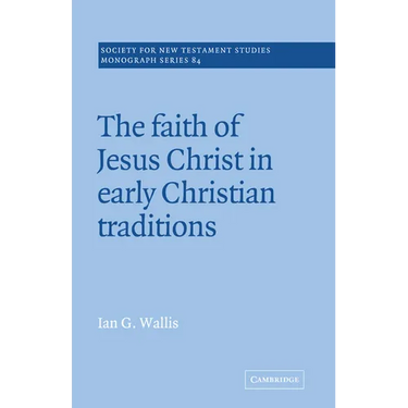 The Faith of Jesus Christ in Early Christian Traditions