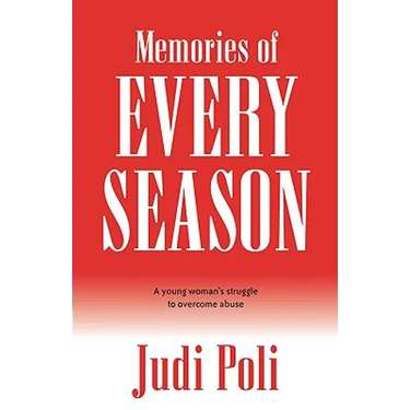 Memories of Every Season: A Young Woman's Struggle to Overcome Abuse