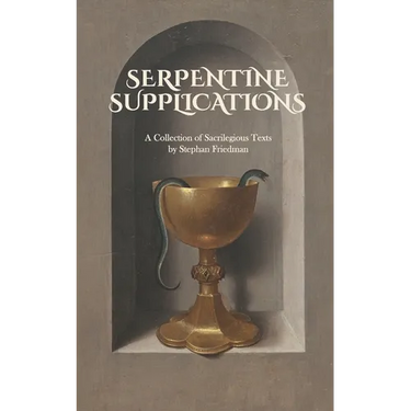 Serpentine Supplications: A Collection of Sacrilegious Texts