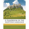 A Handbook of the Scottish Language
