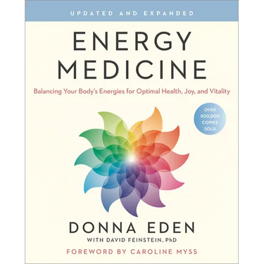 Energy Medicine: Balancing Your Body's Energies for Optimal Health, Joy, and Vitality Updated and Expanded