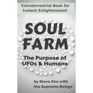 Soul Farm: The Purpose of UFOs & Humans (Nonfiction)