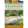 Fly Fishing the Seasons in Colorado: An Essential Guide For Fishing Through The Winter, Spring, Summer, And Fall