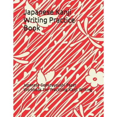 Japanese Kanji Writing Practice Book: Japanese Genkouyoushi Paper Workbook for Practicing Kanji Writing