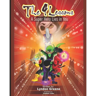 The 4 Lessons: A Super Hero Lies in You