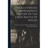 The Illustrated Comprehensive History Of The Great Battle Of Shiloh