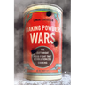 Baking Powder Wars: The Cutthroat Food Fight That Revolutionized Cooking