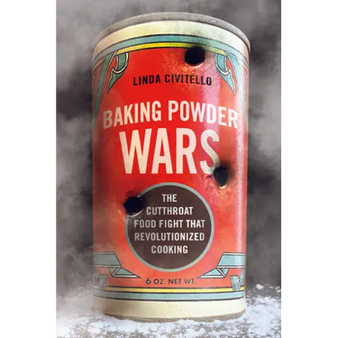 Baking Powder Wars: The Cutthroat Food Fight That Revolutionized Cooking