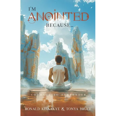 I'm Anointed Because...: Courage to Surrender