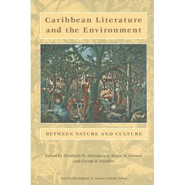 Caribbean Literature and the Environment: Between Nature and Culture